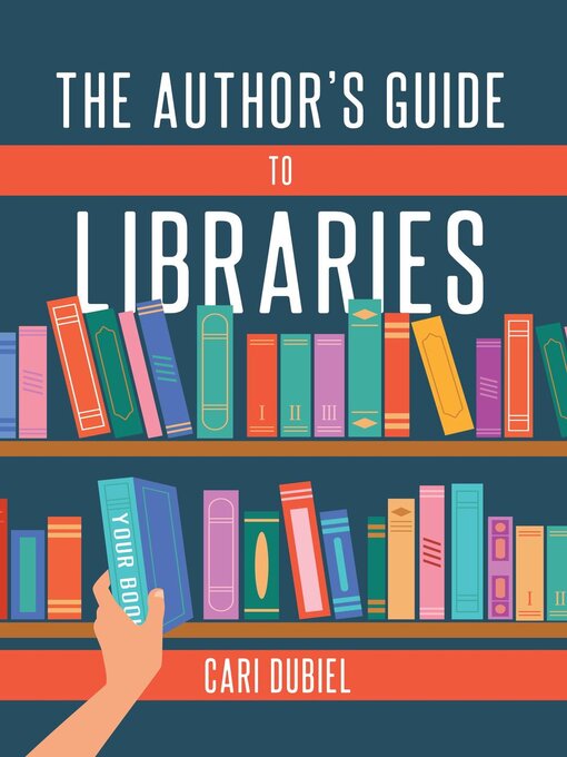 Title details for The Author's Guide to Libraries by Cari Dubiel - Available